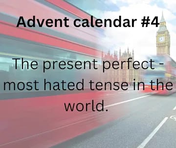 present perfect, die gefürchtetste Zeit im Englischen